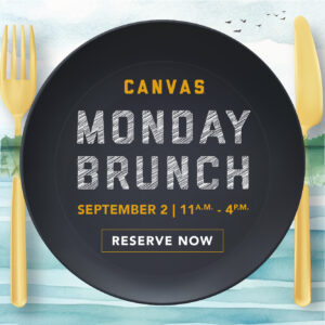 Canvas Monday Brunch September 2, 11 am to 4 pm. Button to reserve leading to Open Table